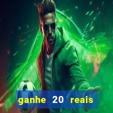 ganhe 20 reais para apostar cassino